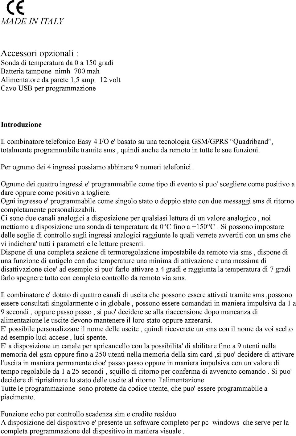 tutte le sue funzioni. Per ognuno dei 4 ingressi possiamo abbinare 9 numeri telefonici.