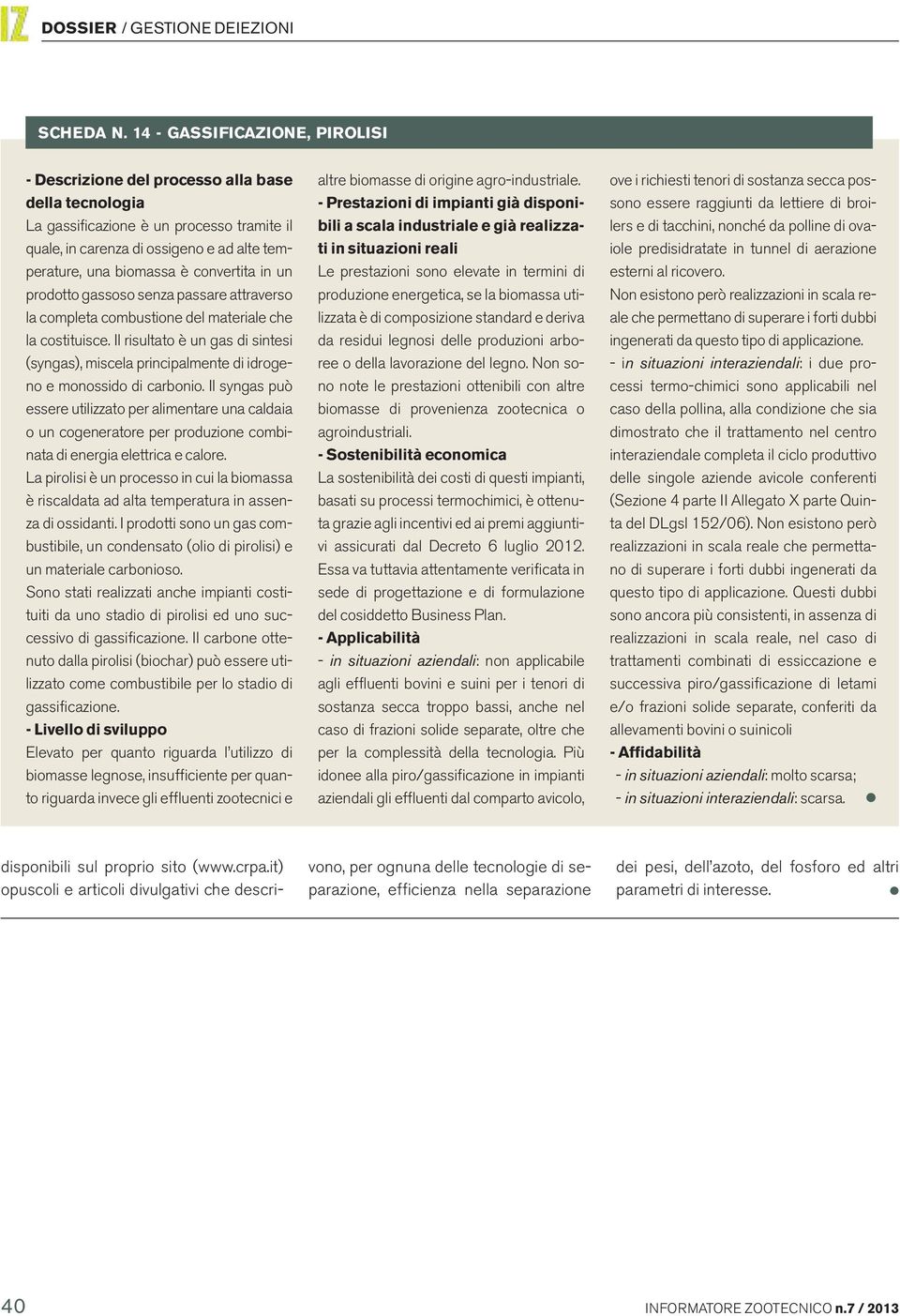 convertita in un prodotto gassoso senza passare attraverso la completa combustione del materiale che la costituisce.