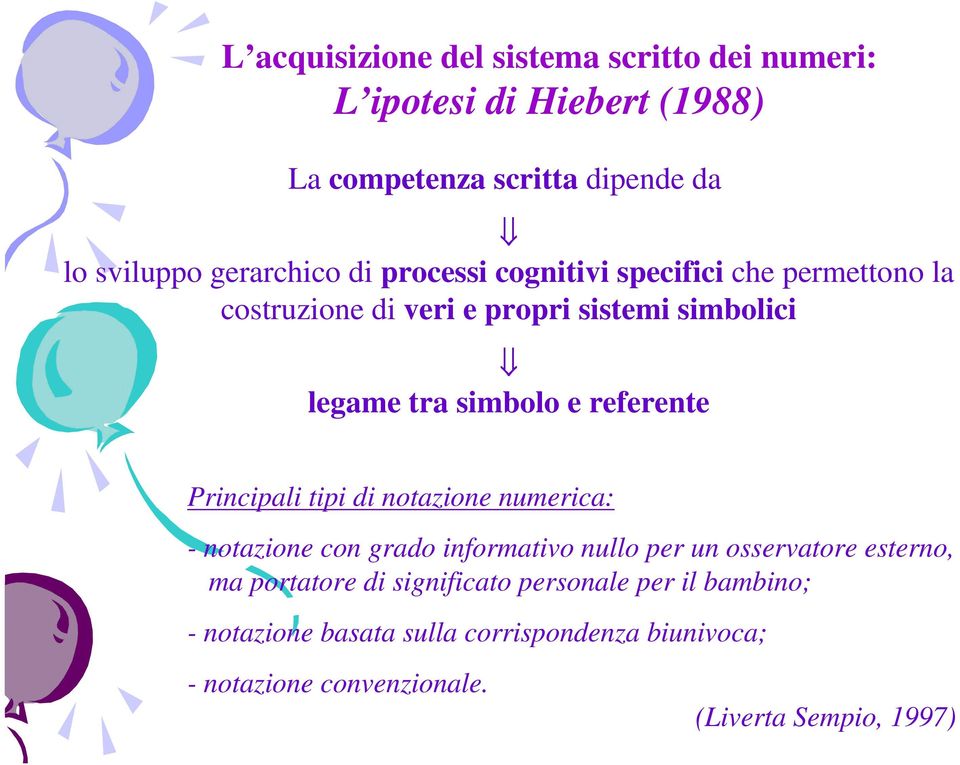 referente Principali tipi di notazione numerica: - notazione con grado informativo nullo per un osservatore esterno, ma portatore