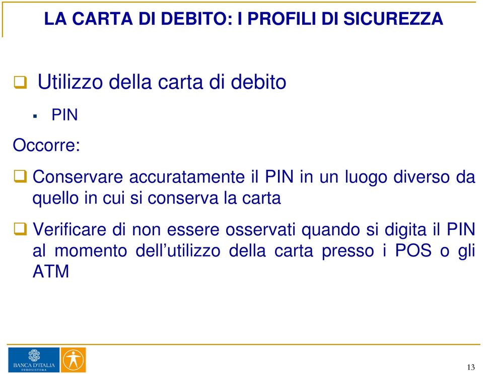 in cui si conserva la carta Verificare di non essere osservati quando si