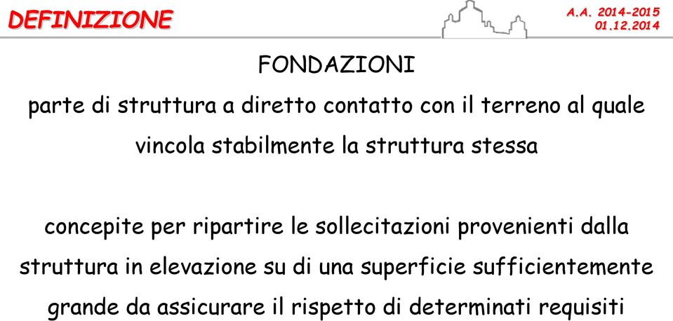 sollecitazioni provenienti dalla struttura in elevazione su di una