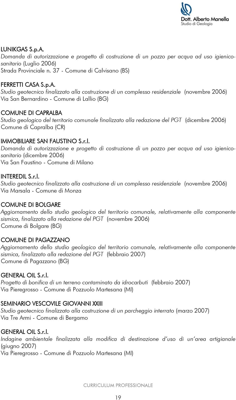 Domanda di autorizzazione e progetto di costruzione di un pozzo per acqua ad uso igienicosanitario (Luglio 2006) Strada Provinciale n.