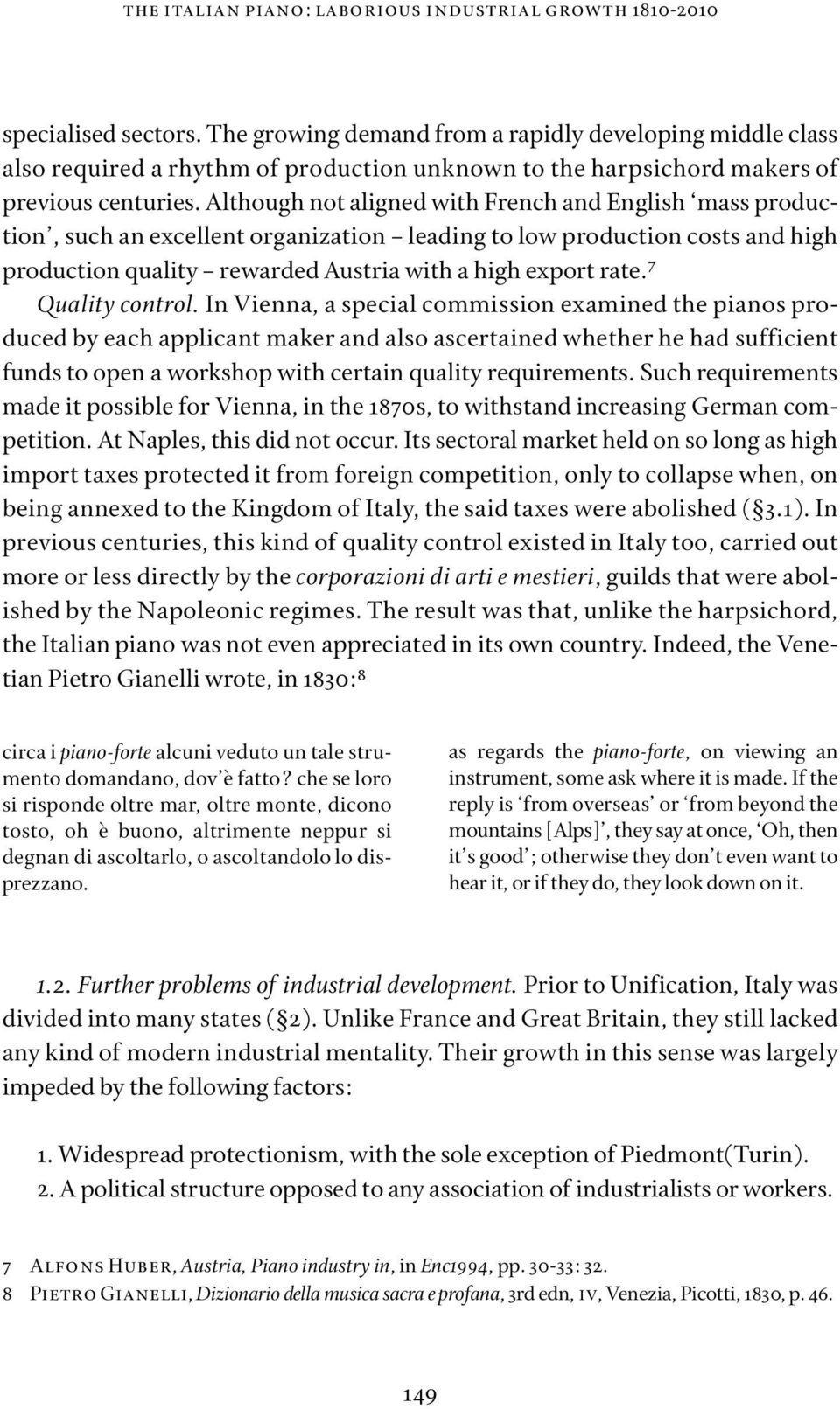 Although not aligned with French and English mass production, such an excellent organization leading to low production costs and high production quality rewarded Austria with a high export rate.