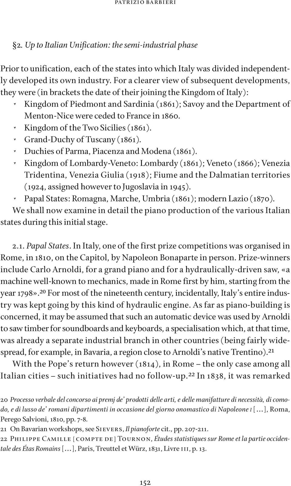 were ceded to France in 1860. Kingdom of the Two Sicilies (1861). GrandDuchy of Tuscany (1861). Duchies of Parma, Piacenza and Modena (1861).