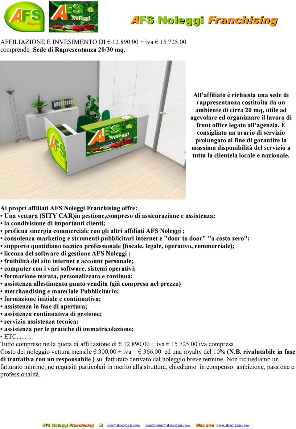 di servizio prolungato al fine di garantire la massima disponibilità del servizio a tutta la clientela locale e nazionale.