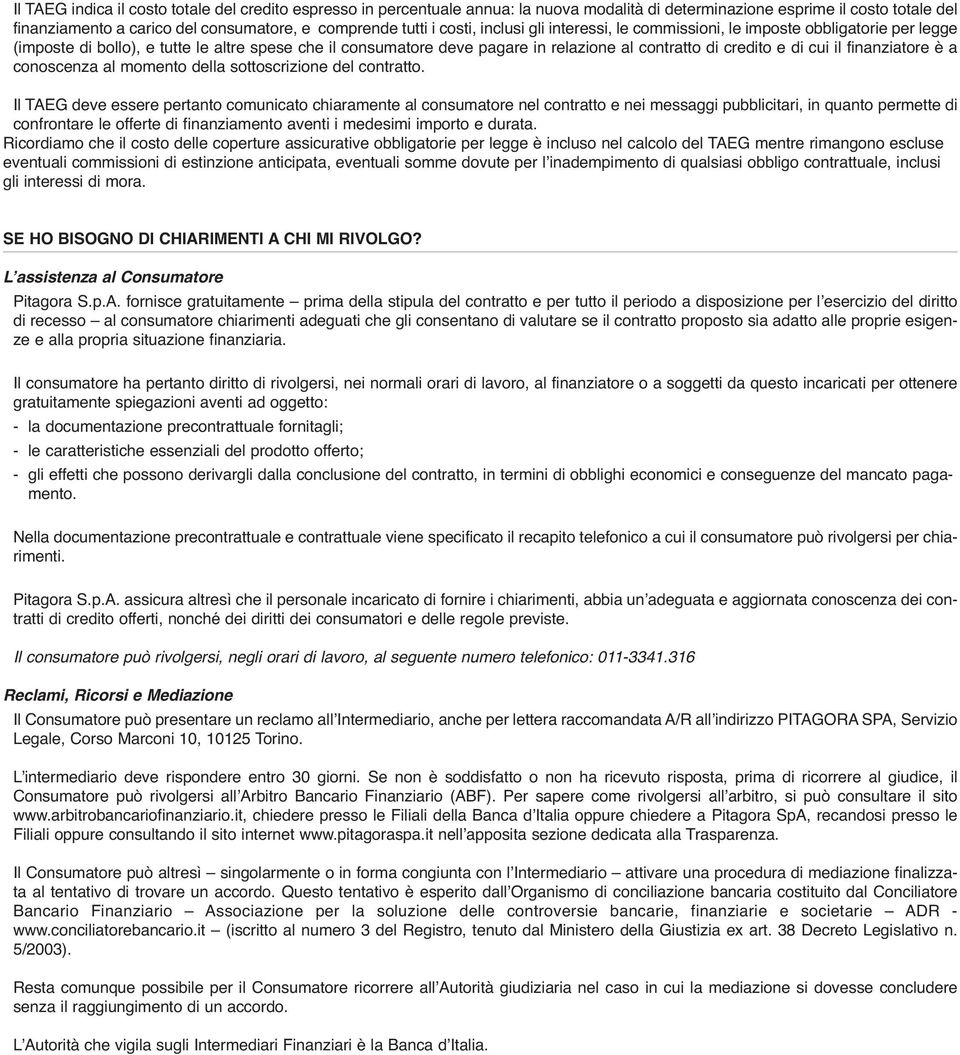 il finanziatore è a conoscenza al momento della sottoscrizione del contratto.