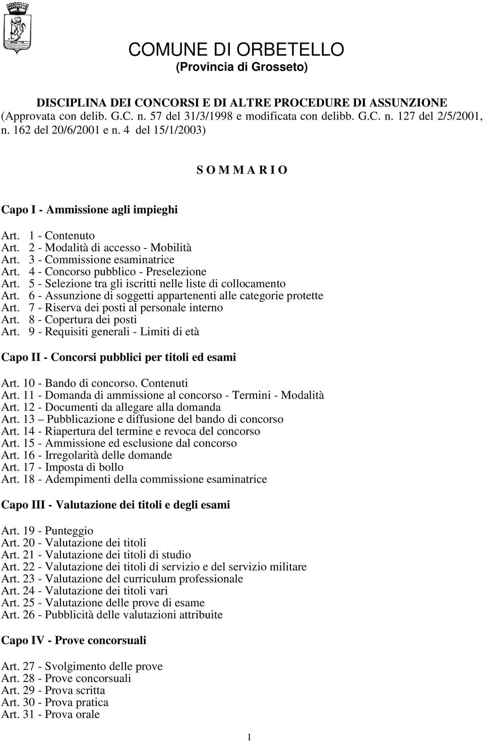 4 - Concorso pubblico - Preselezione Art. 5 - Selezione tra gli iscritti nelle liste di collocamento Art. 6 - Assunzione di soggetti appartenenti alle categorie protette Art.