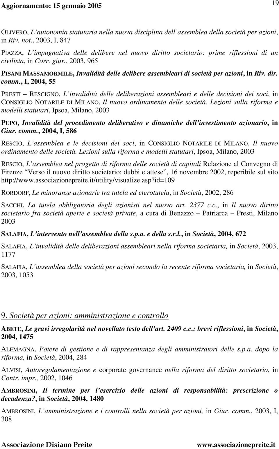 , 2003, 965 PISANI MASSAMORMILE, Invalidità delle delibere assembleari di società per azioni, in Riv. dir. comm.