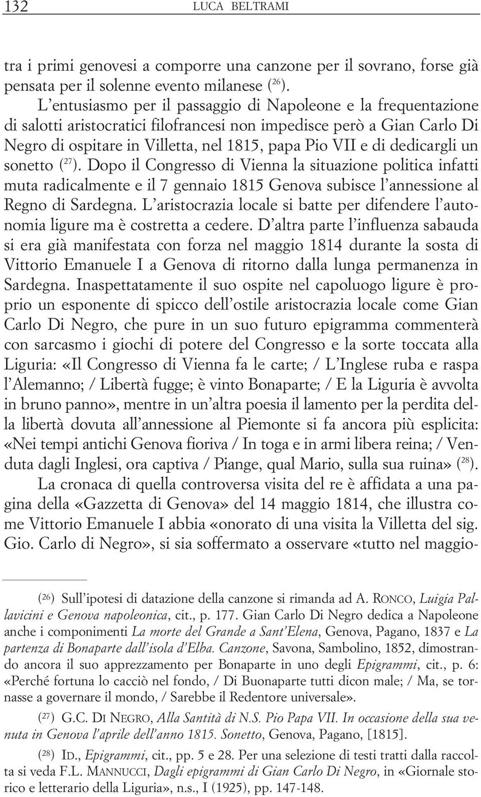 dedicargli un sonetto ( 27 ). Dopo il Congresso di Vienna la situazione politica infatti muta radicalmente e il 7 gennaio 1815 Genova subisce l annessione al Regno di Sardegna.