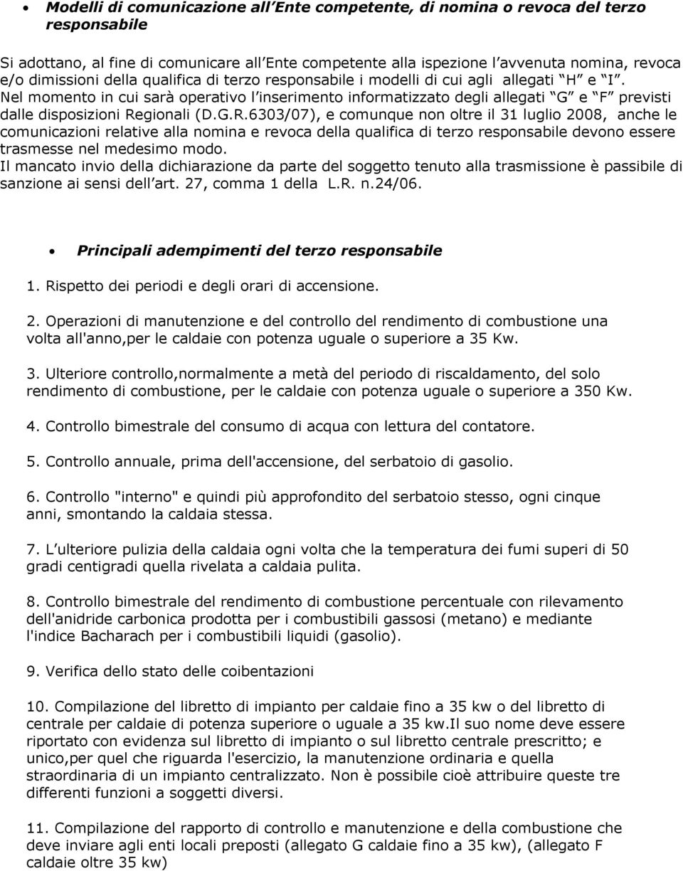 Nel momento in cui sarà operativo l inserimento informatizzato degli allegati G e F previsti dalle disposizioni Re