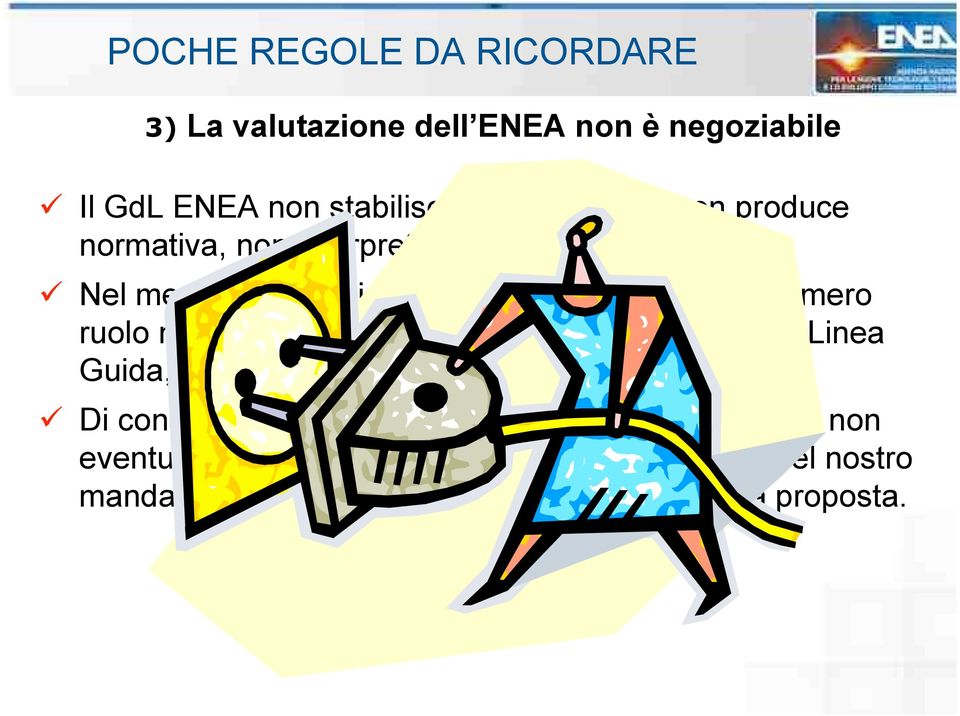 Nel meccanismo dei certificati bianchi ENEA ha un mero ruolo notarile: valutare la proposta nel rispetto della Linea Guida, e