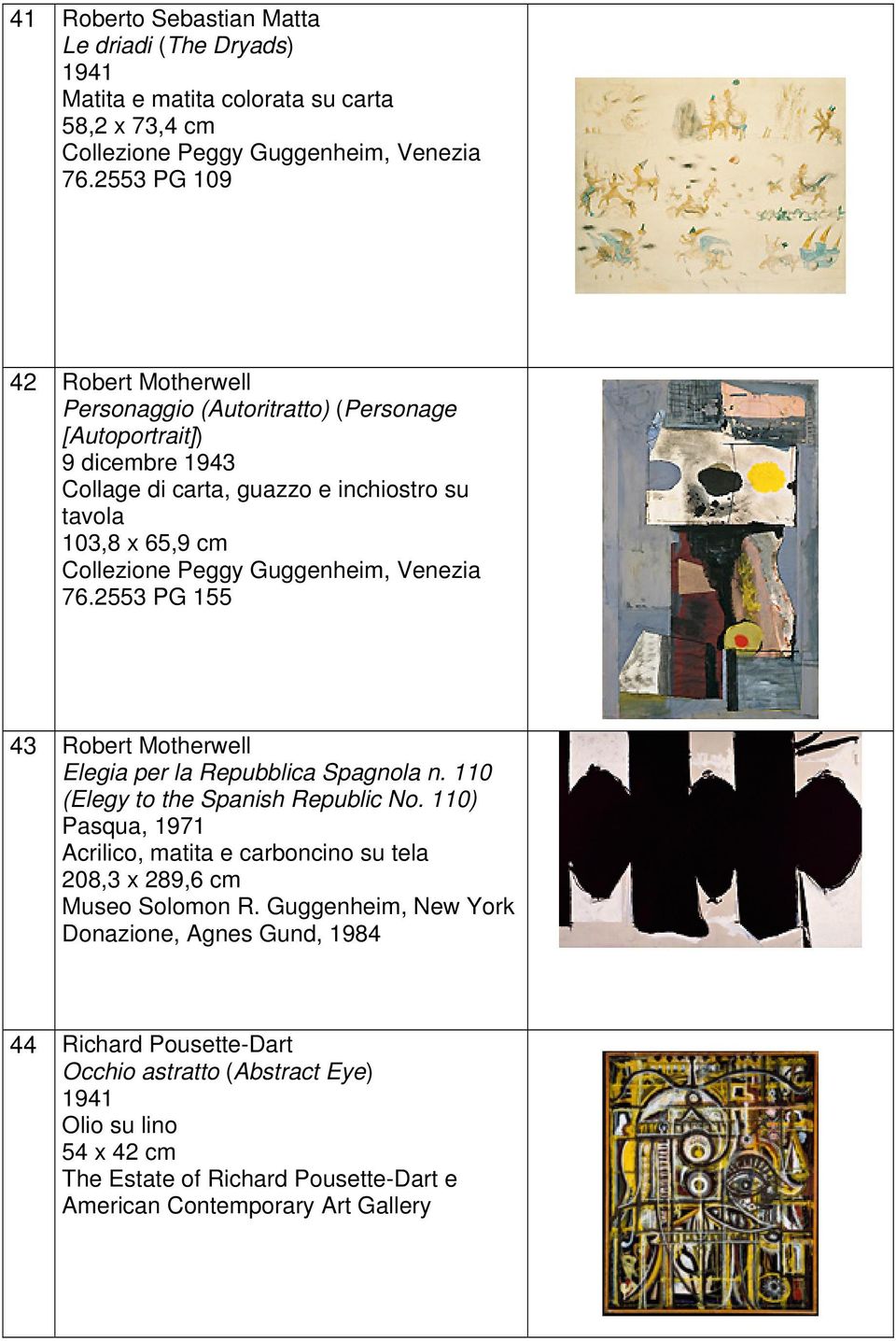 103,8 x 65,9 cm 76.2553 PG 155 43 Robert Motherwell Elegia per la Repubblica Spagnola n. 110 (Elegy to the Spanish Republic No.