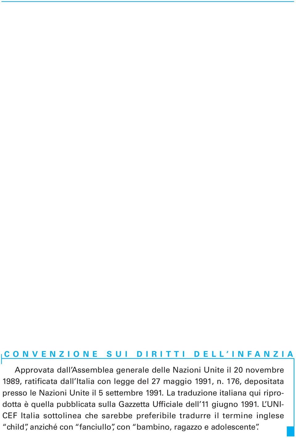 La traduzione italiana qui riprodotta è quella pubblicata sulla Gazzetta Ufficiale dell 11 giugno 1991.