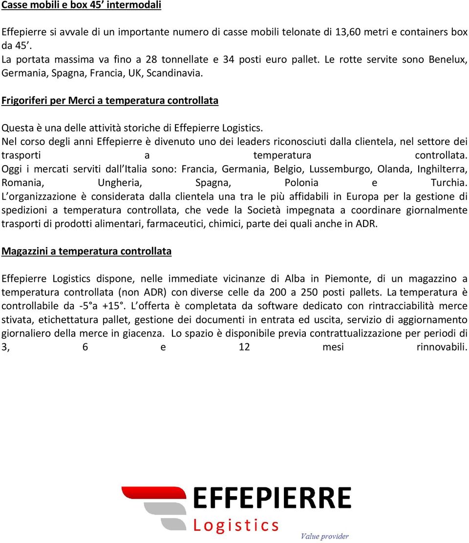 Frigoriferi per Merci a temperatura controllata Questa è una delle attività storiche di Effepierre Logistics.