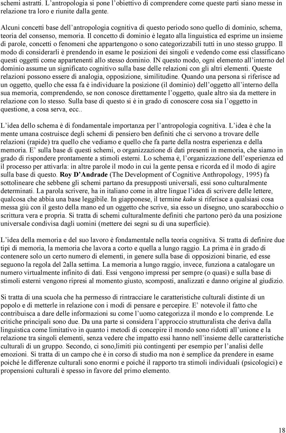 Il concetto di dominio è legato alla linguistica ed esprime un insieme di parole, concetti o fenomeni che appartengono o sono categorizzabili tutti in uno stesso gruppo.