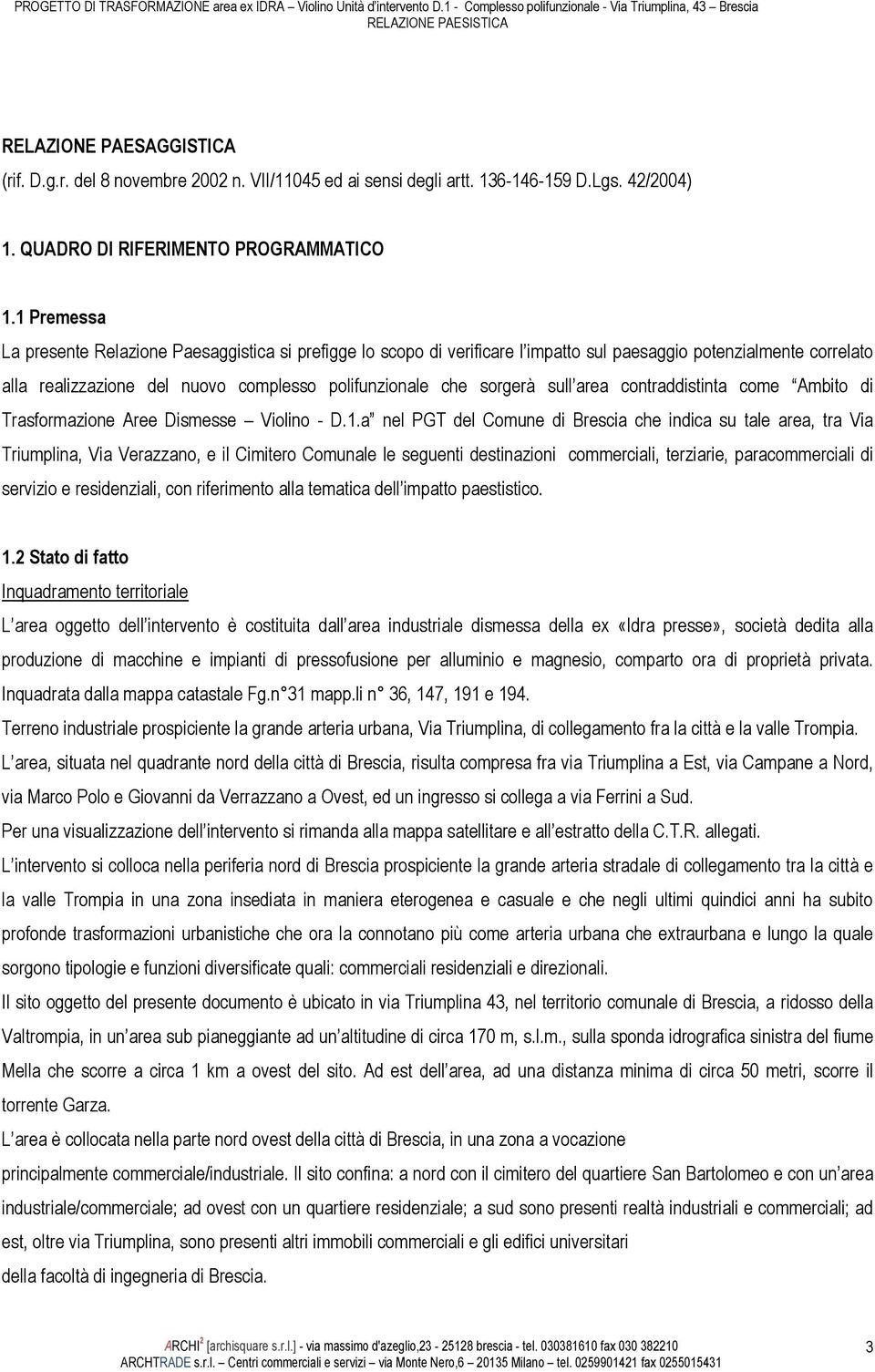 sull area contraddistinta come Ambito di Trasformazione Aree Dismesse Violino - D.1.