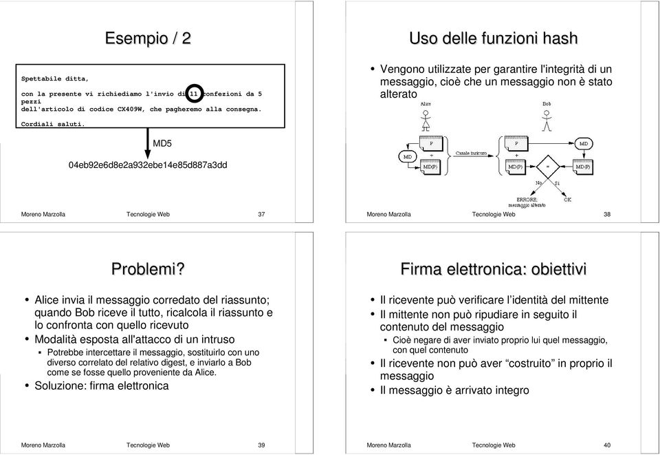 MD5 04eb92e6d8e2a932ebe14e85d887a3dd Moreno Marzolla Tecnologie Web 37 Moreno Marzolla Tecnologie Web 38 Problemi?