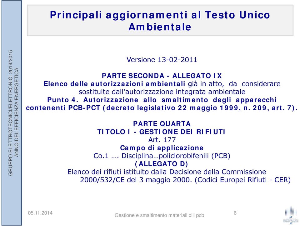 Autorizzazione allo smaltimento degli apparecchi contenenti PCB-PCT (decreto legislativo 22 maggio 1999, n. 209, art. 7).