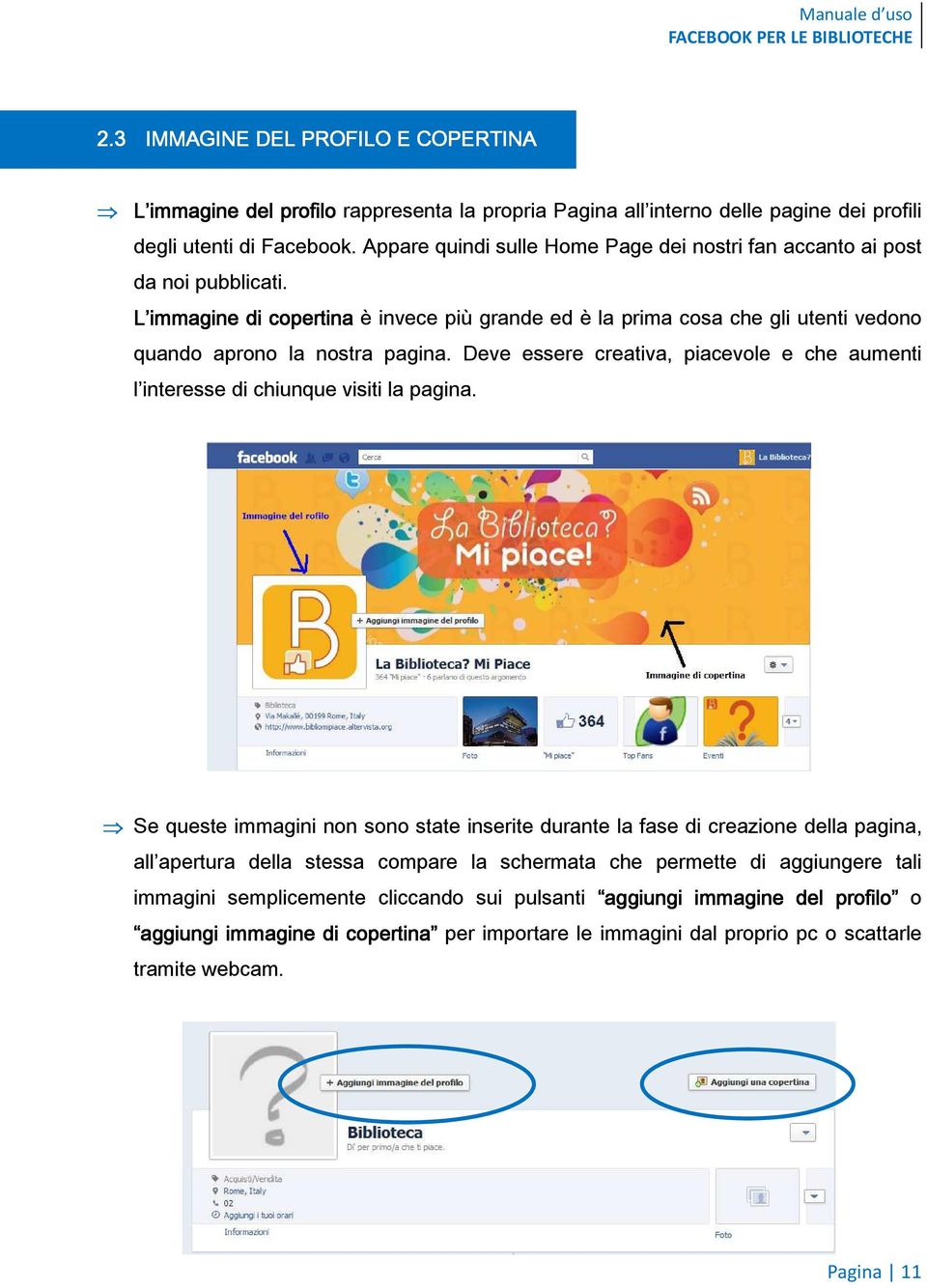 Deve essere creativa, piacevole e che aumenti l interesse di chiunque visiti la pagina.