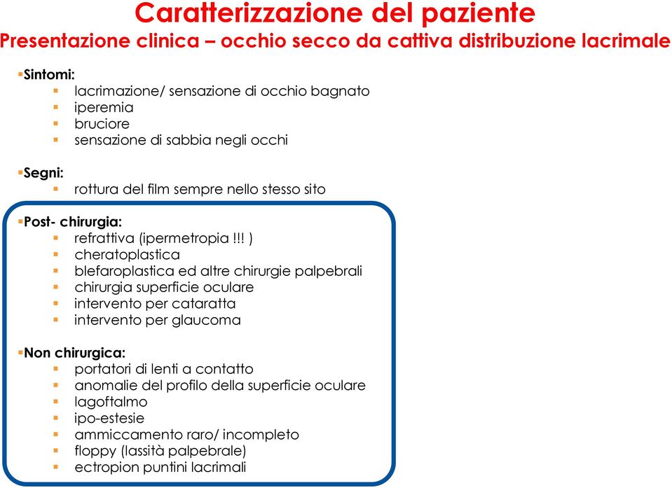 !! ) cheratoplastica blefaroplastica ed altre chirurgie palpebrali chirurgia superficie oculare intervento per cataratta intervento per glaucoma Non