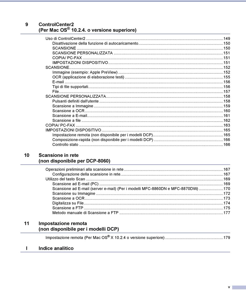 ..156 File...157 SCANSIONE PERSONALIZZATA...158 Pulsanti definiti dall'utente...158 Scansione a Immagine...159 Scansione a OCR...160 Scansione a E-mail...161 Scansione a file...162 COPIA/ PC-FAX.