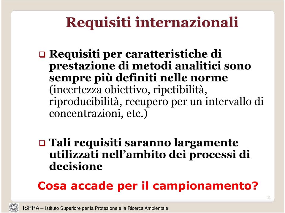 riproducibilità, recupero per un intervallo di concentrazioni, etc.