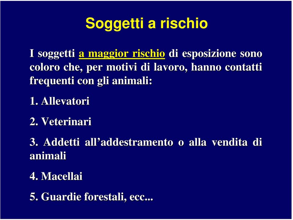 con gli animali: 1. Allevatori 2. Veterinari 3.