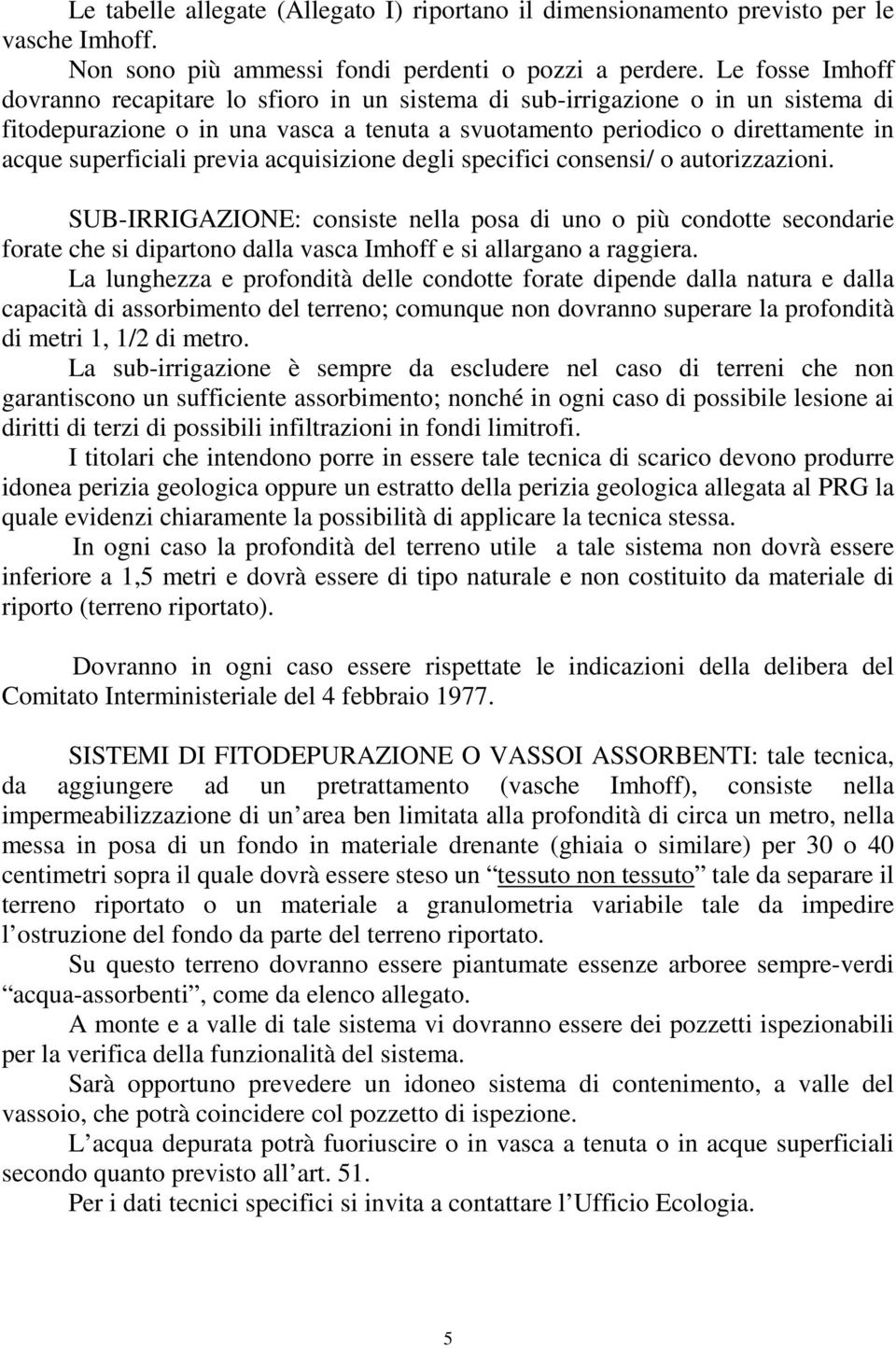 previa acquisizione degli specifici consensi/ o autorizzazioni.