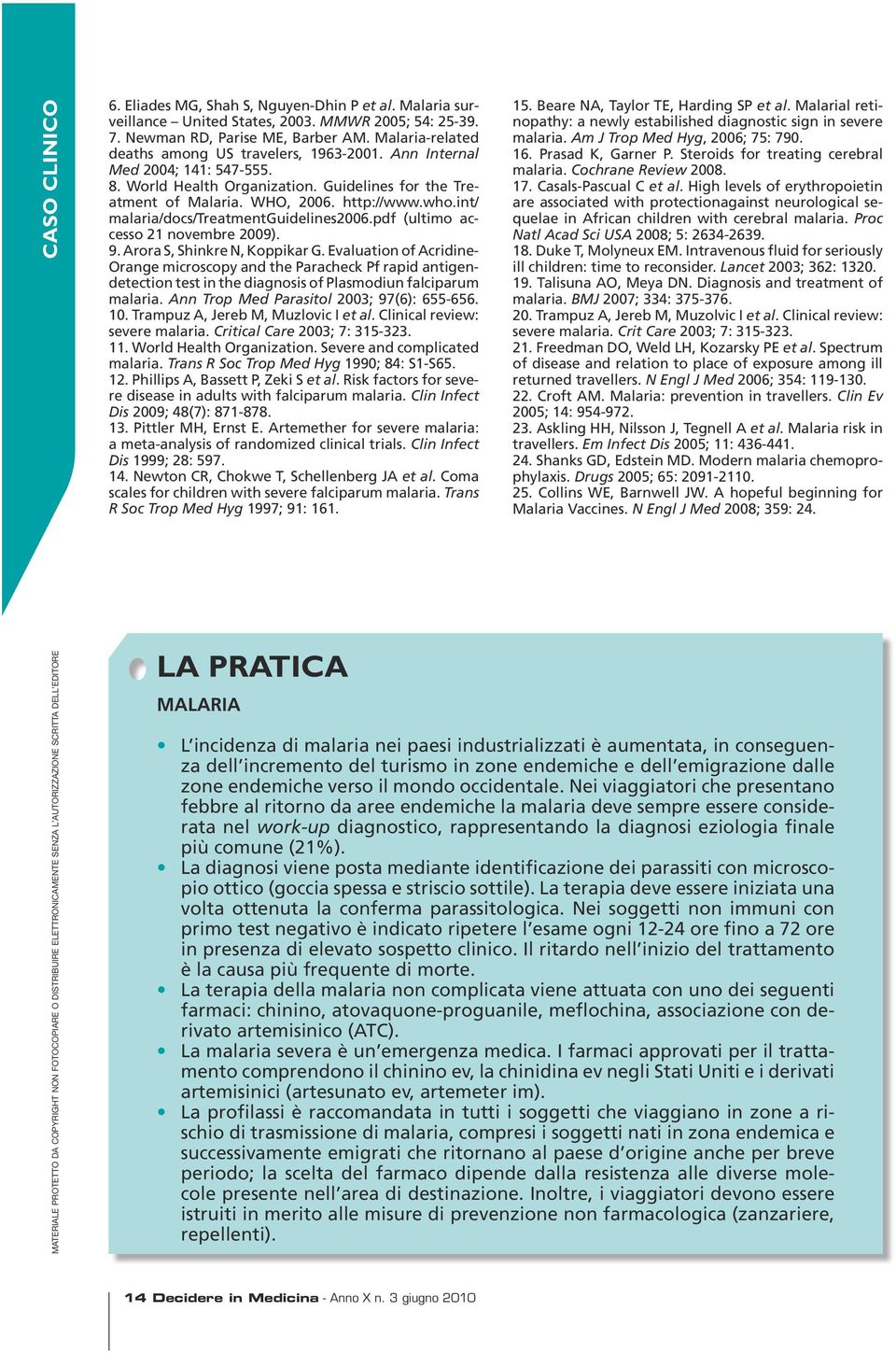 int/ malaria/docs/treatmentguidelines2006.pdf (ultimo accesso 21 novembre 2009). 9. Arora S, Shinkre N, Koppikar G.