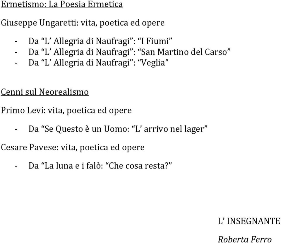 Cenni sul Neorealismo Primo Levi: vita, poetica ed opere - Da Se Questo è un Uomo: L arrivo nel lager