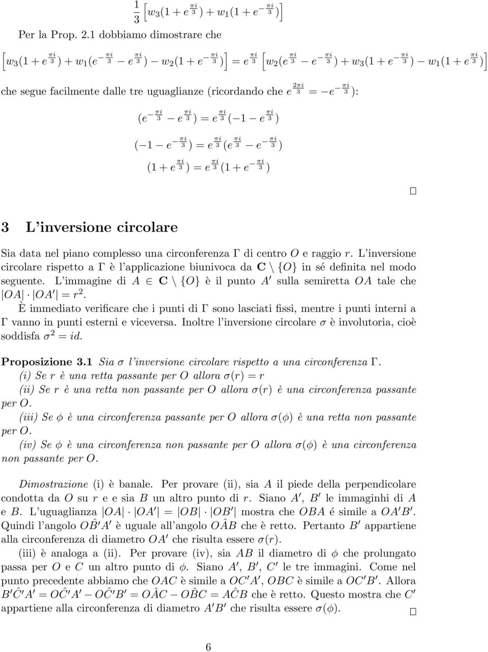 inversione circolare Sia data nel piano complesso una circonferenza Γ di centro O e raggio r.