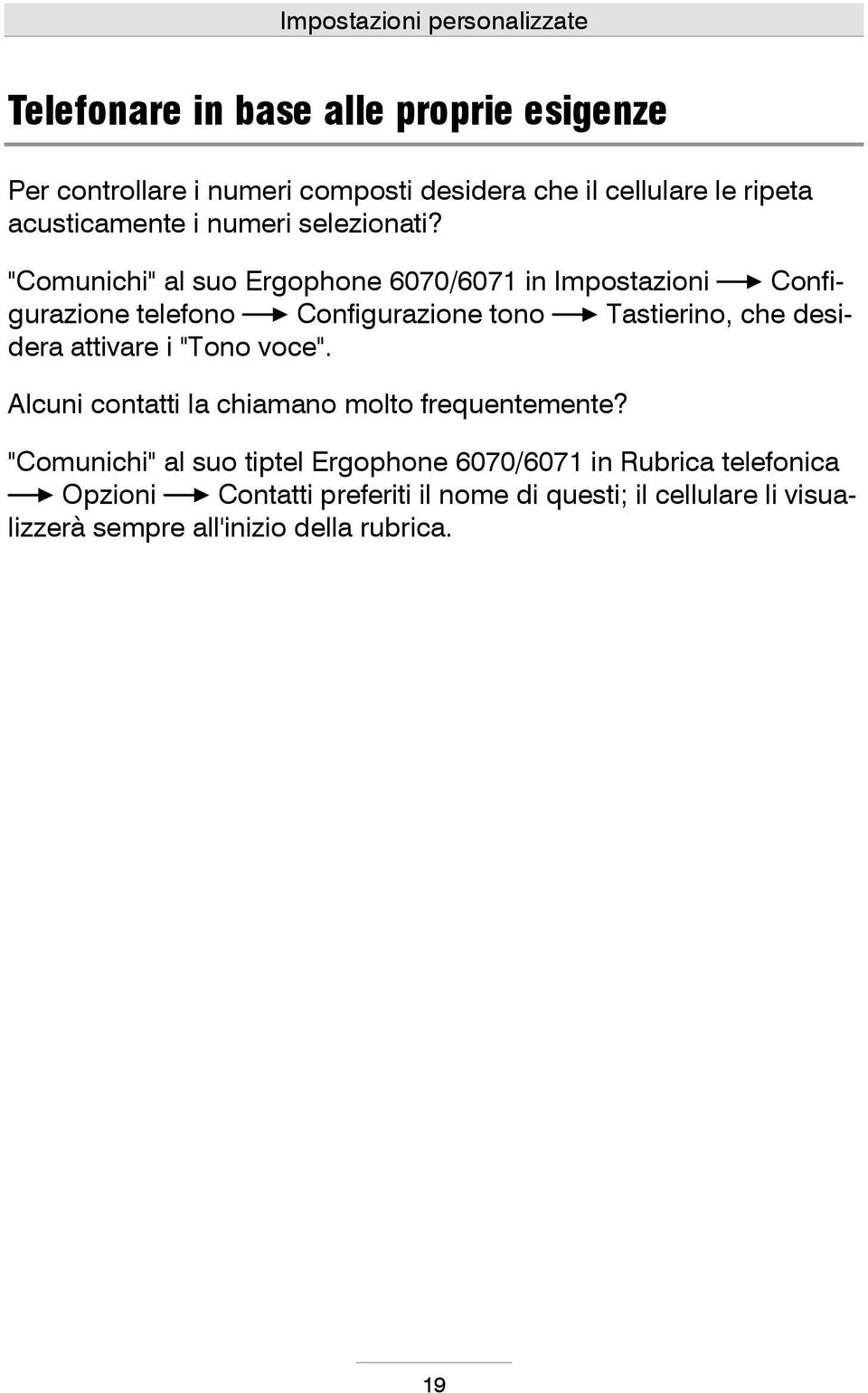 "Comunichi" al suo Ergophone 6070/6071 in Impostazioni Configurazione telefono Configurazione tono Tastierino, che desidera attivare i