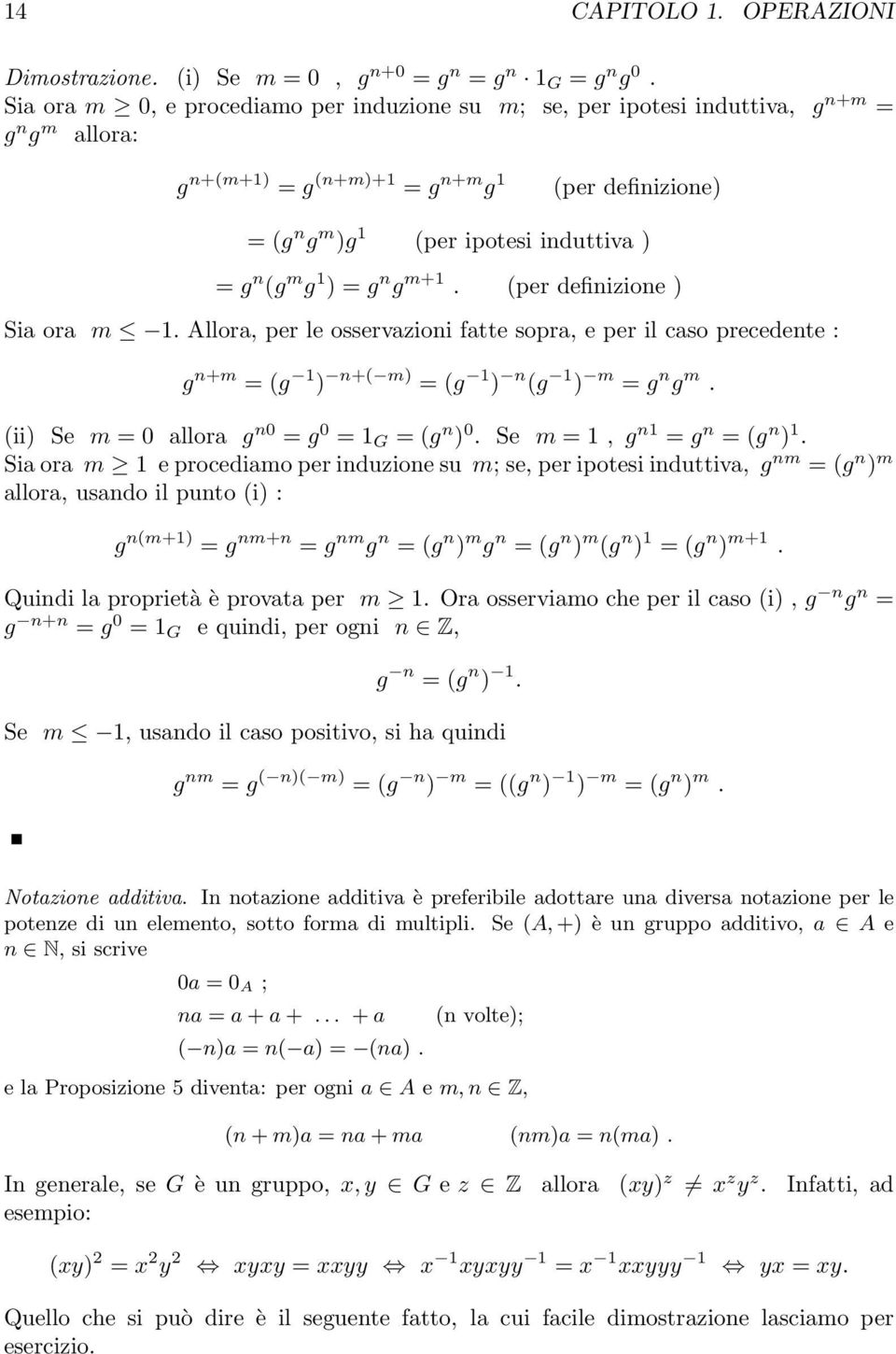 m g 1 ) = g n g m+1. (per definizione ) Sia ora m 1. Allora, per le osservazioni fatte sopra, e per il caso precedente : g n+m = (g 1 ) n+( m) = (g 1 ) n (g 1 ) m = g n g m.