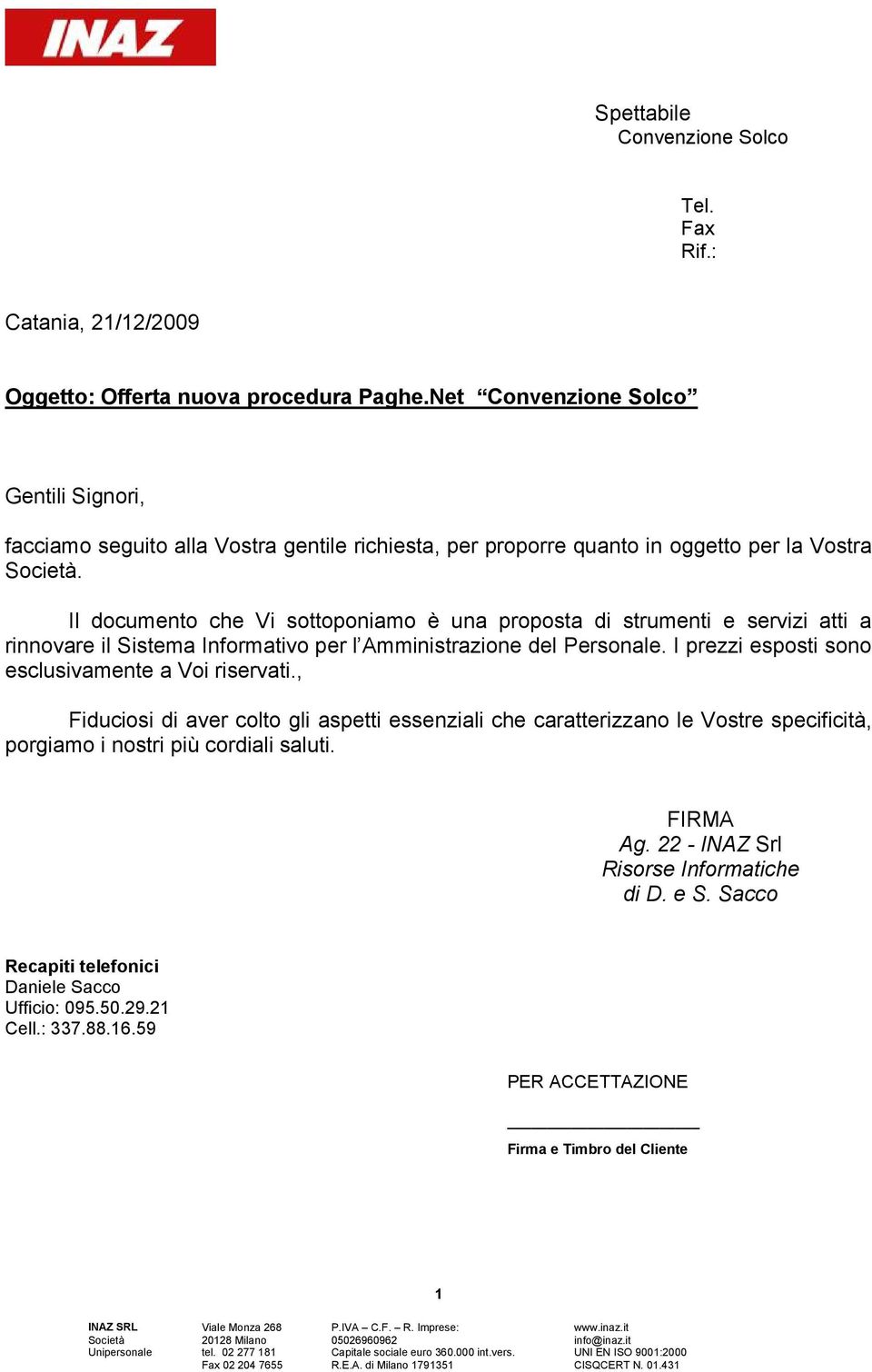 Il documento che Vi sottoponiamo è una proposta di strumenti e servizi atti a rinnovare il Sistema Informativo per l Amministrazione del Personale.