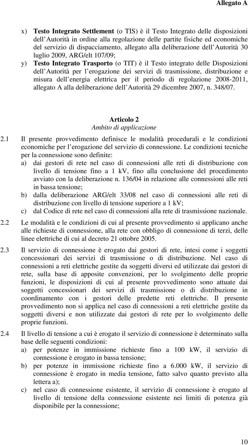 trasmissione, distribuzione e misura dell energia elettrica per il periodo di regolazione 2008-2011, allegato A alla deliberazione dell Autorità 29 dicembre 2007, n. 348/07.