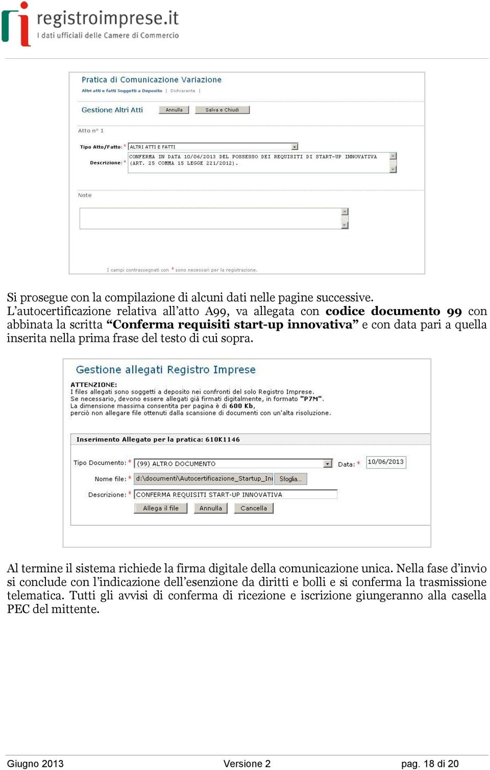 pari a quella inserita nella prima frase del testo di cui sopra. Al termine il sistema richiede la firma digitale della comunicazione unica.