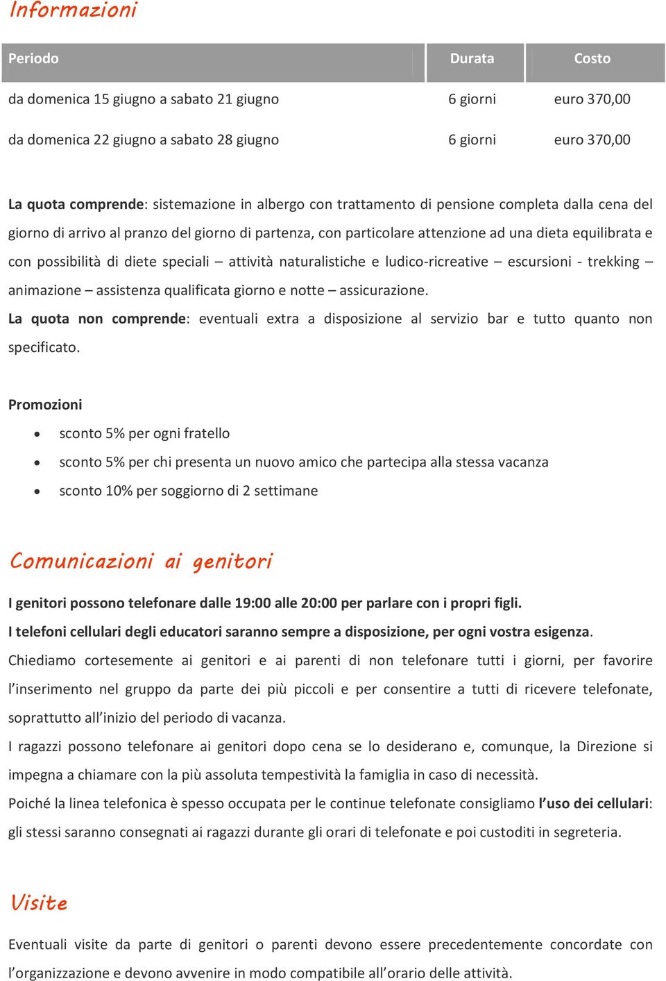 attività naturalistiche e ludico-ricreative escursioni - trekking animazione assistenza qualificata giorno e notte assicurazione.