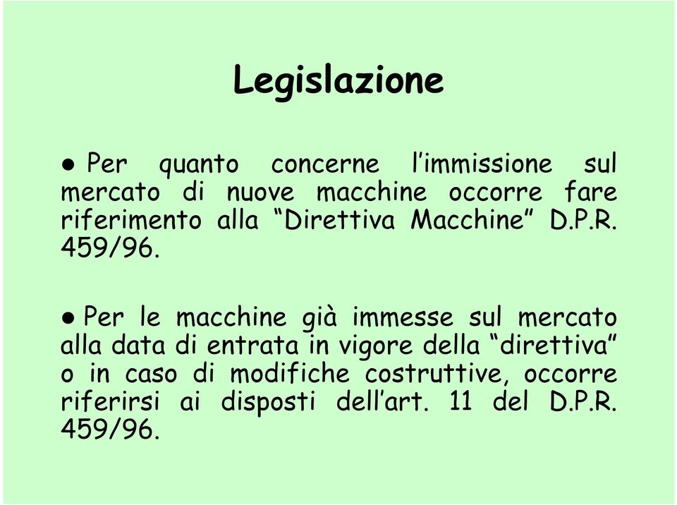 Per le macchine già immesse sul mercato alla data di entrata in vigore della