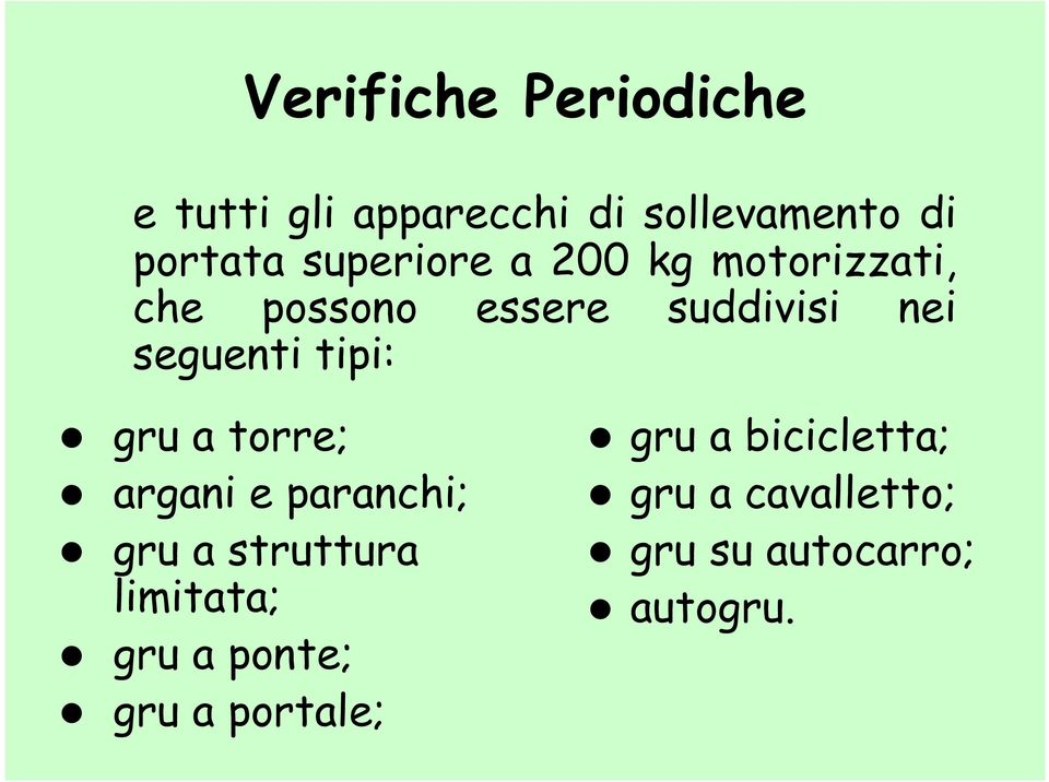 tipi: gru a torre; argani e paranchi; gru a struttura limitata; gru a