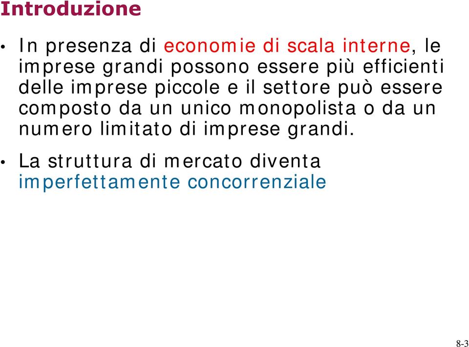 essere composto da un unico monopolista o da un numero limitato i di