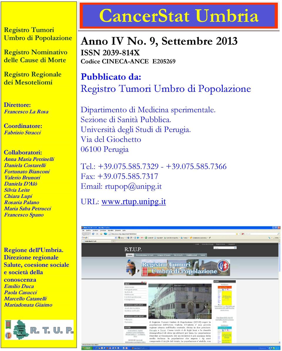 9, Settembre 2013 ISSN 2039-814X Codice CINECA-ANCE E205269 Pubblicato da: Registro Tumori Umbro di Popolazione Dipartimento di Medicina sperimentale. Sezione di Sanità Pubblica.