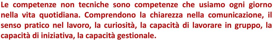 Comprendono la chiarezza nella comunicazione, il senso pratico