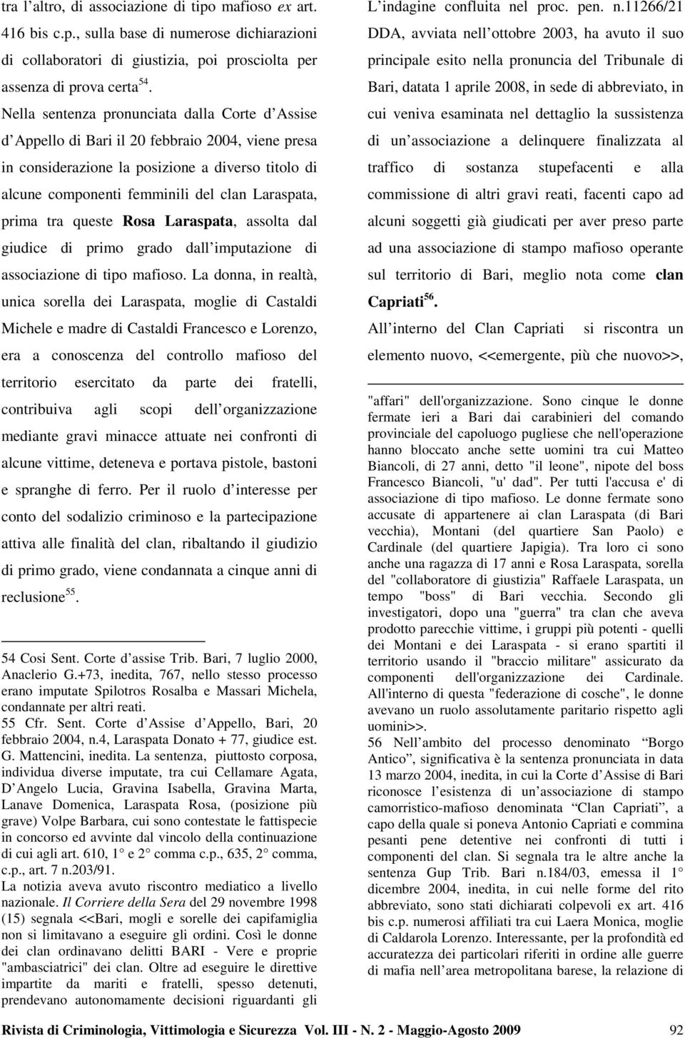 prima tra queste Rosa Laraspata, assolta dal giudice di primo grado dall imputazione di associazione di tipo mafioso.