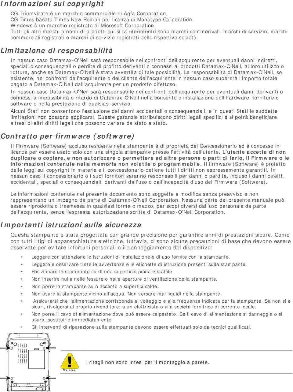 Tutti gli altri marchi o nomi di prodotti cui si fa riferimento sono marchi commerciali, marchi di servizio, marchi commerciali registrati o marchi di servizio registrati delle rispettive società.