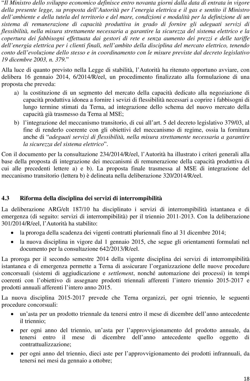 servizi di flessibilità, nella misura strettamente necessaria a garantire la sicurezza del sistema elettrico e la copertura dei fabbisogni effettuata dai gestori di rete e senza aumento dei prezzi e