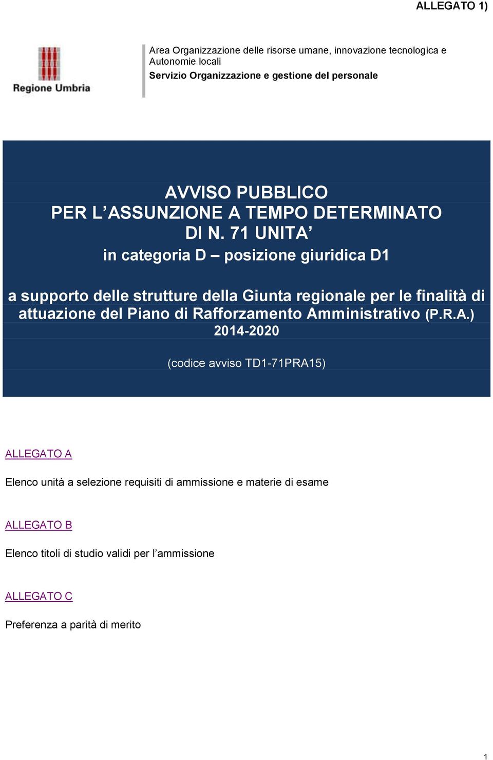 71 UNITA in categoria D posizione giuridica D1 a supporto delle strutture della Giunta regionale per le finalità di attuazione del Piano di