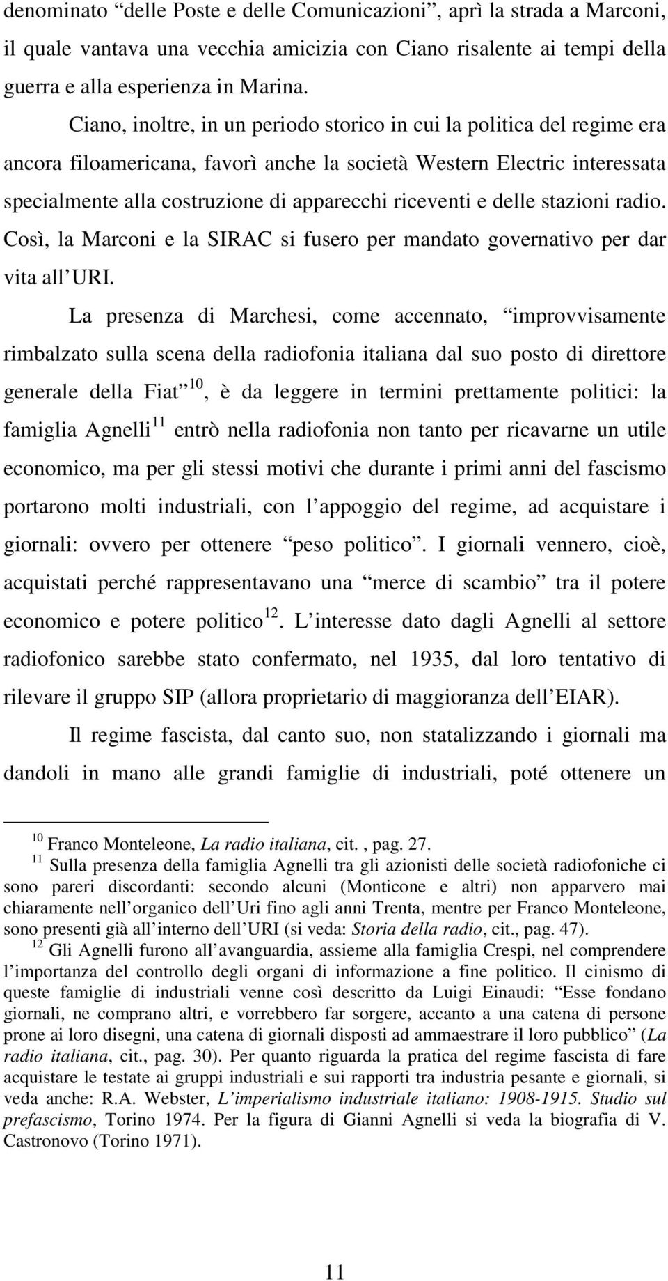 riceventi e delle stazioni radio. Così, la Marconi e la SIRAC si fusero per mandato governativo per dar vita all URI.