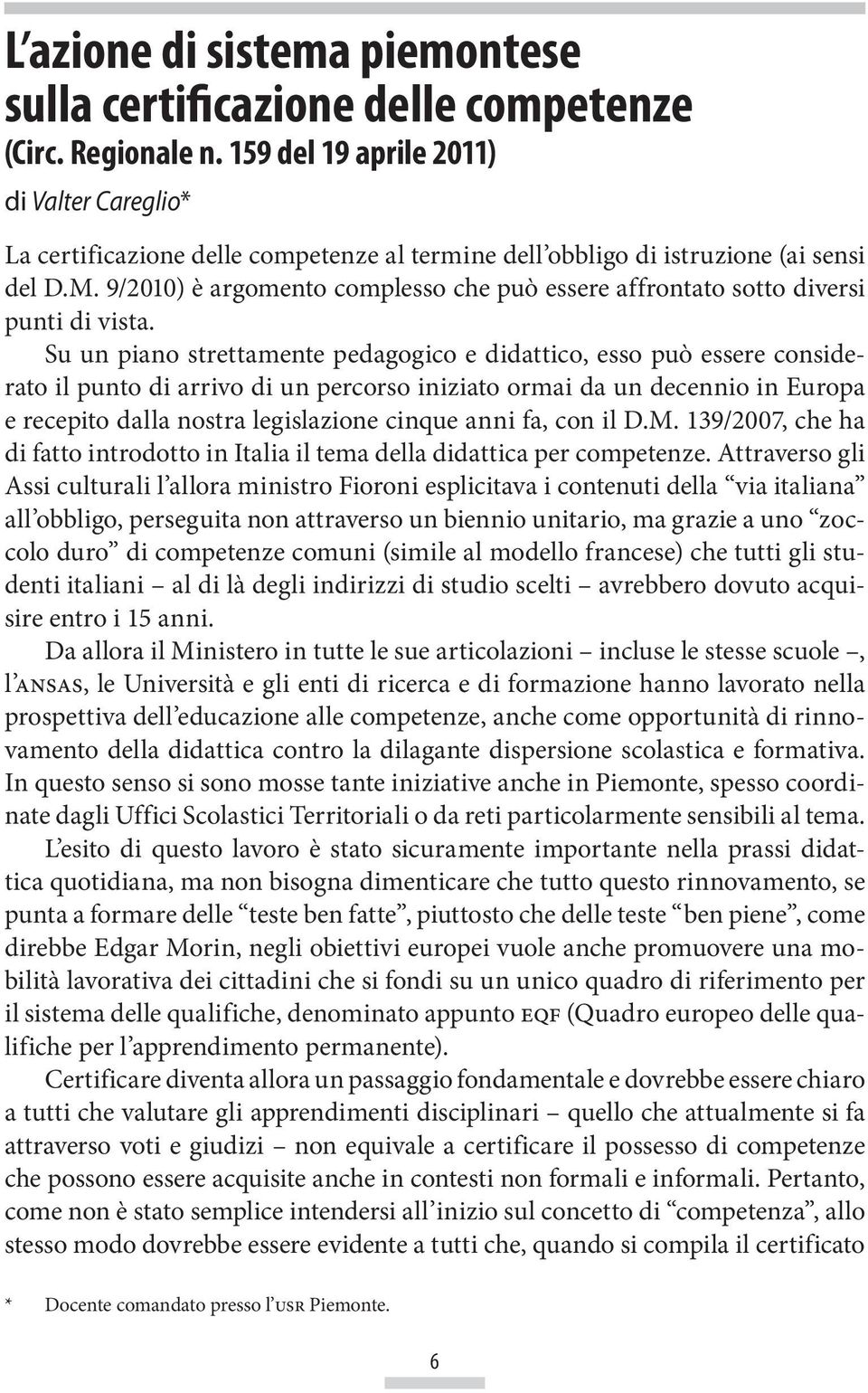 9/2010) è argomento complesso che può essere affrontato sotto diversi punti di vista.