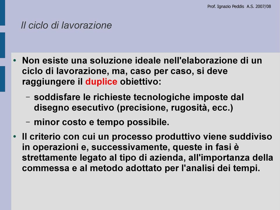 ) minor costo e tempo possibile.