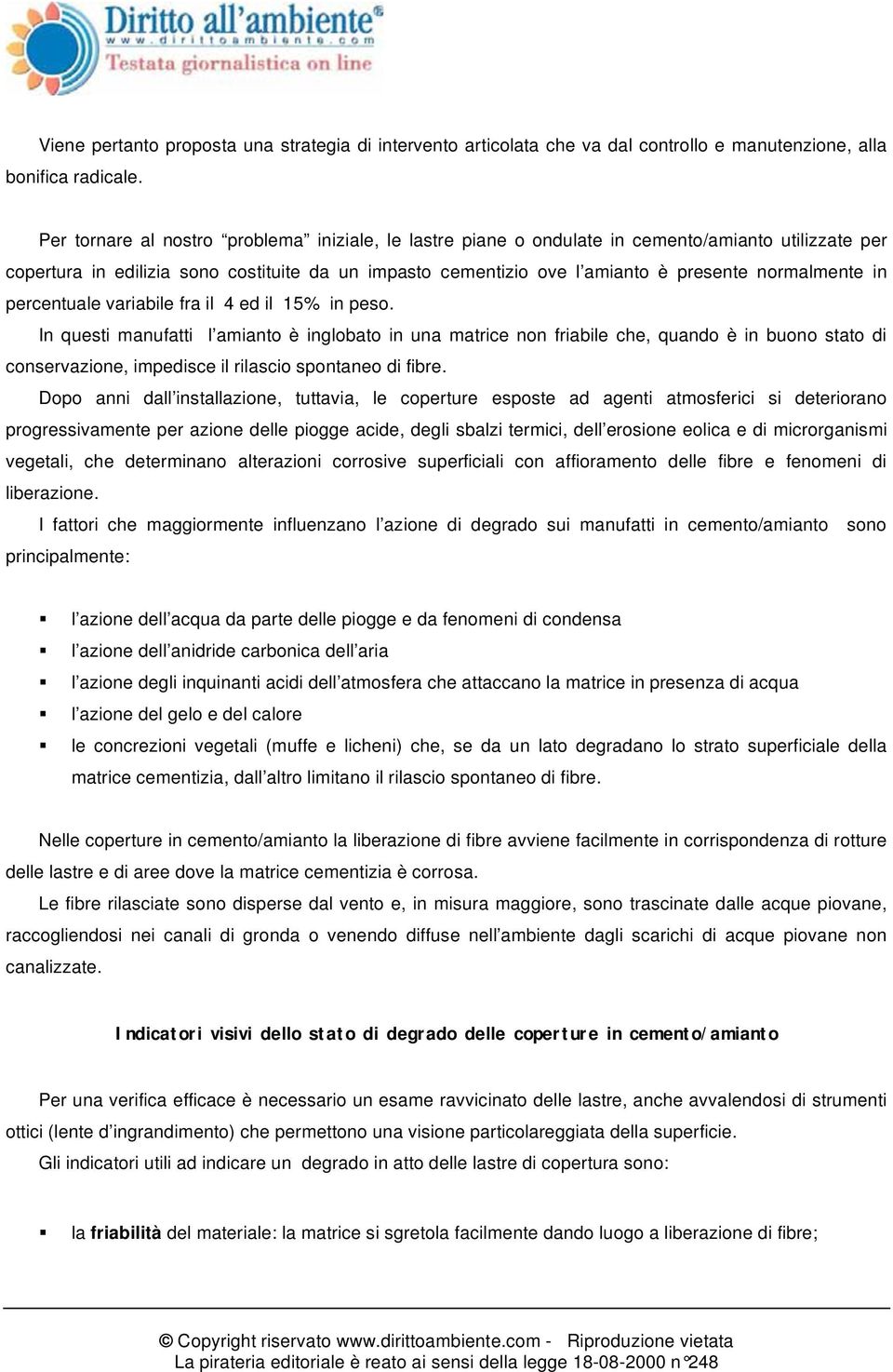 normalmente in percentuale variabile fra il 4 ed il 15% in peso.